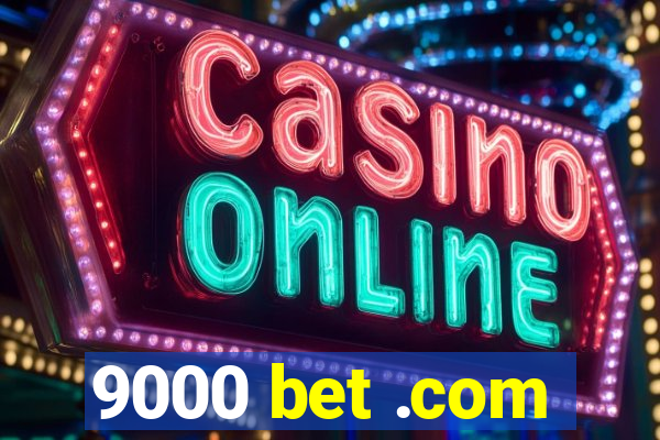 9000 bet .com